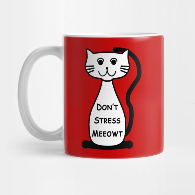 Don't Stress Meeowt by SandraKC